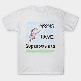 moms have superpowers T-Shirt